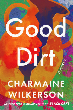 Good Dirt by Charmaine Wilkerson